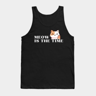 Meow is the Time" T-Shirt Tank Top